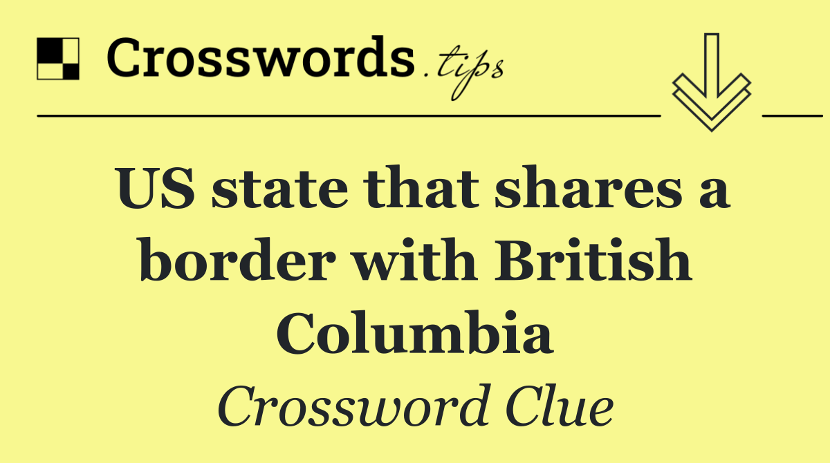 US state that shares a border with British Columbia