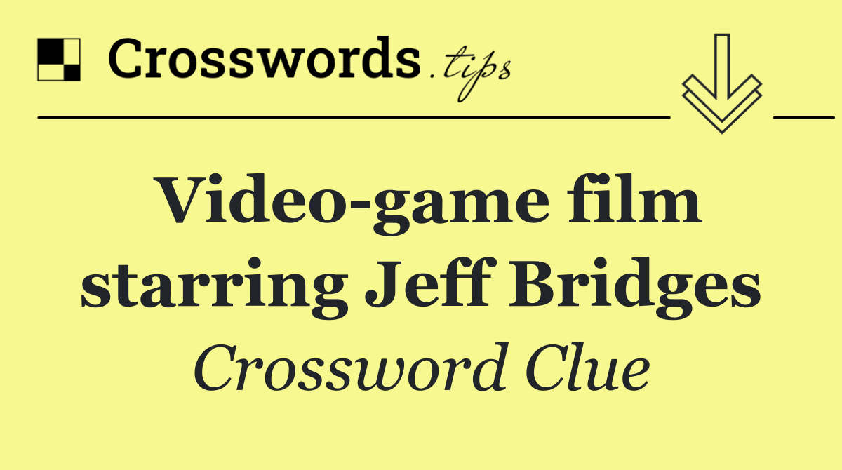 Video game film starring Jeff Bridges