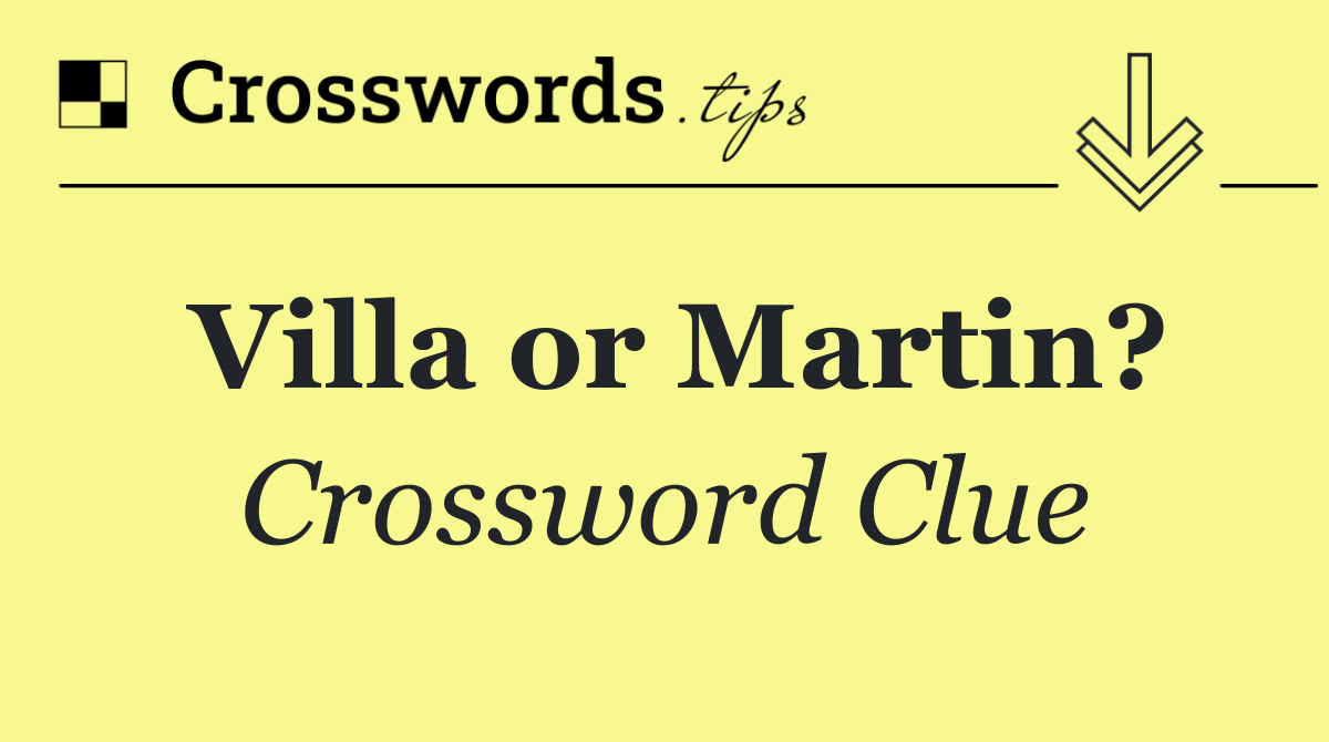 Villa or Martin?