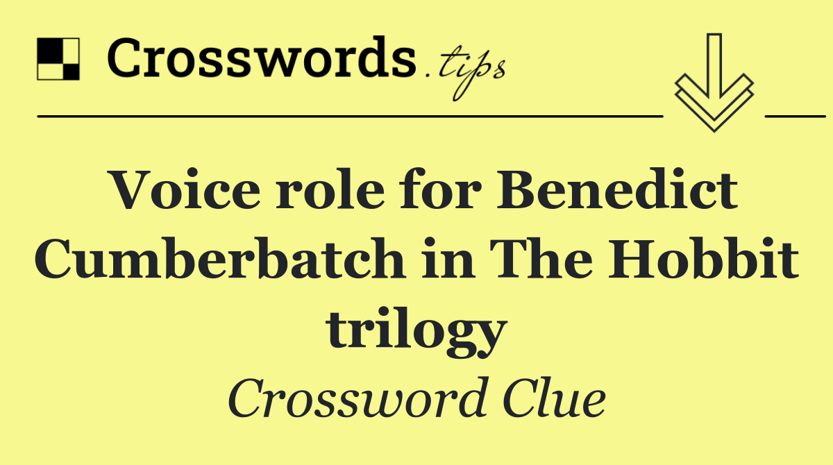 Voice role for Benedict Cumberbatch in The Hobbit trilogy