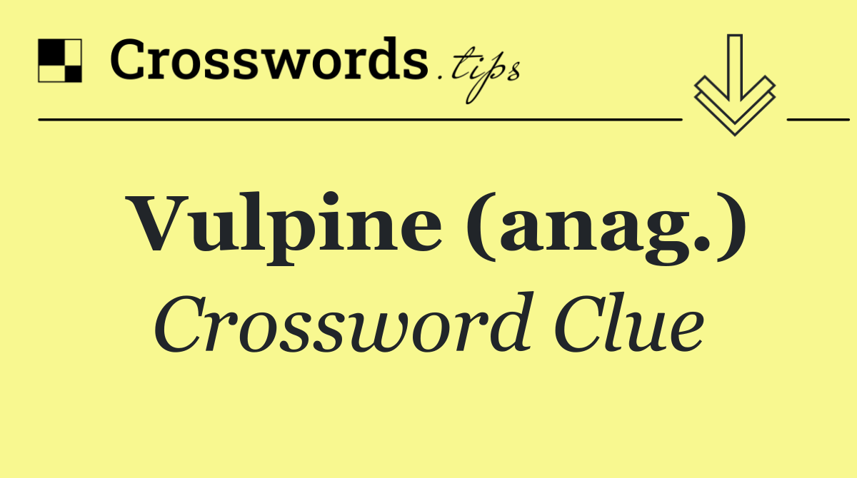 Vulpine (anag.)