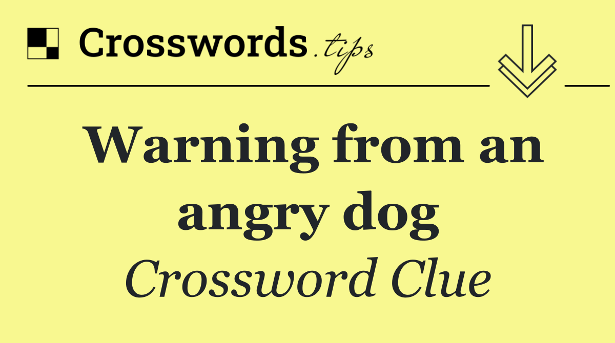 Warning from an angry dog