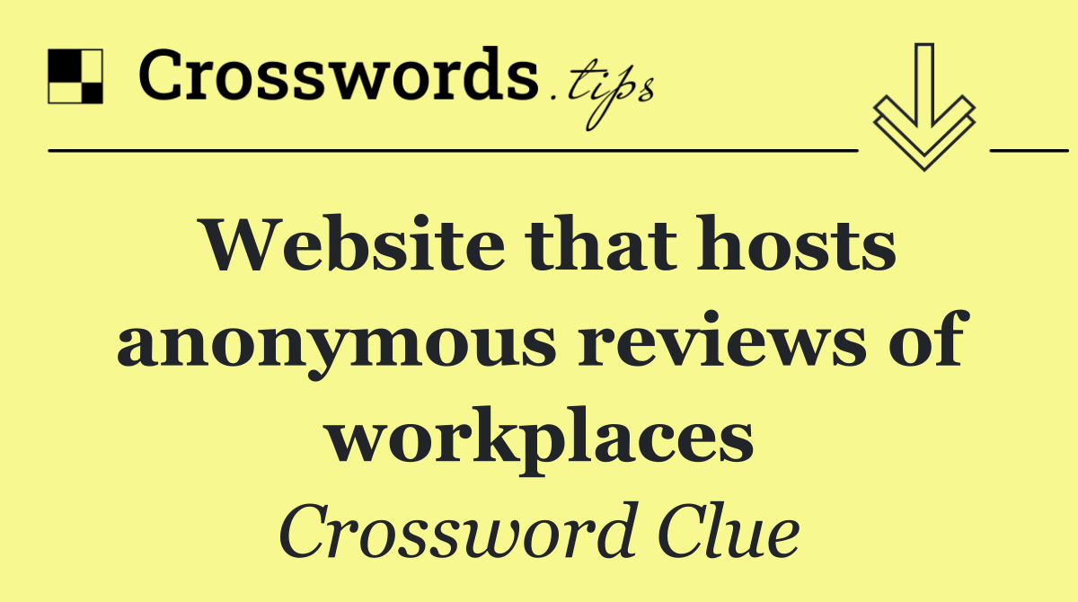 Website that hosts anonymous reviews of workplaces