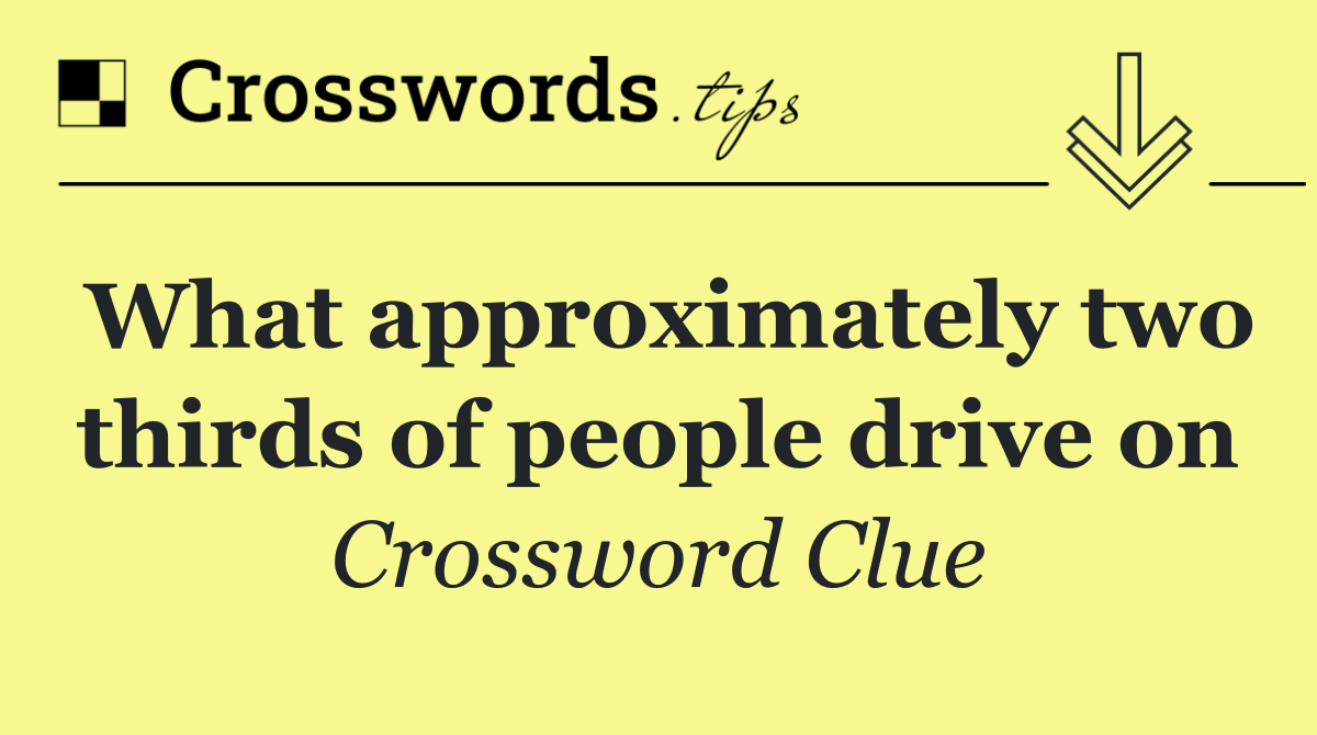 What approximately two thirds of people drive on