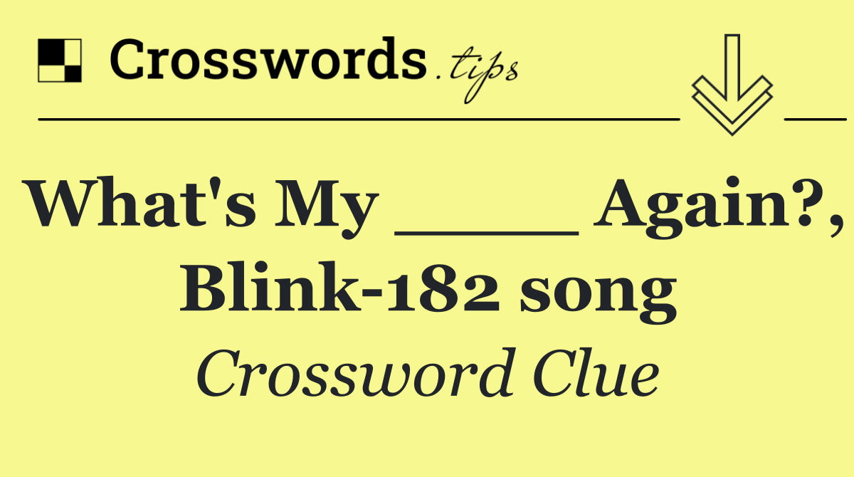 What's My ____ Again?, Blink 182 song