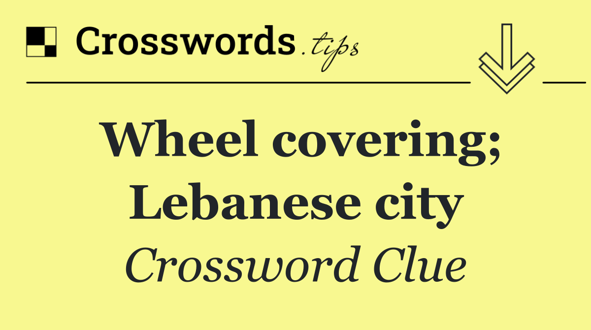 Wheel covering; Lebanese city