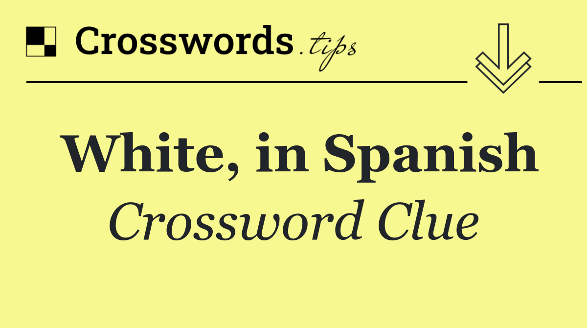 White, in Spanish