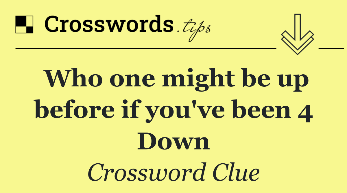 Who one might be up before if you've been 4 Down