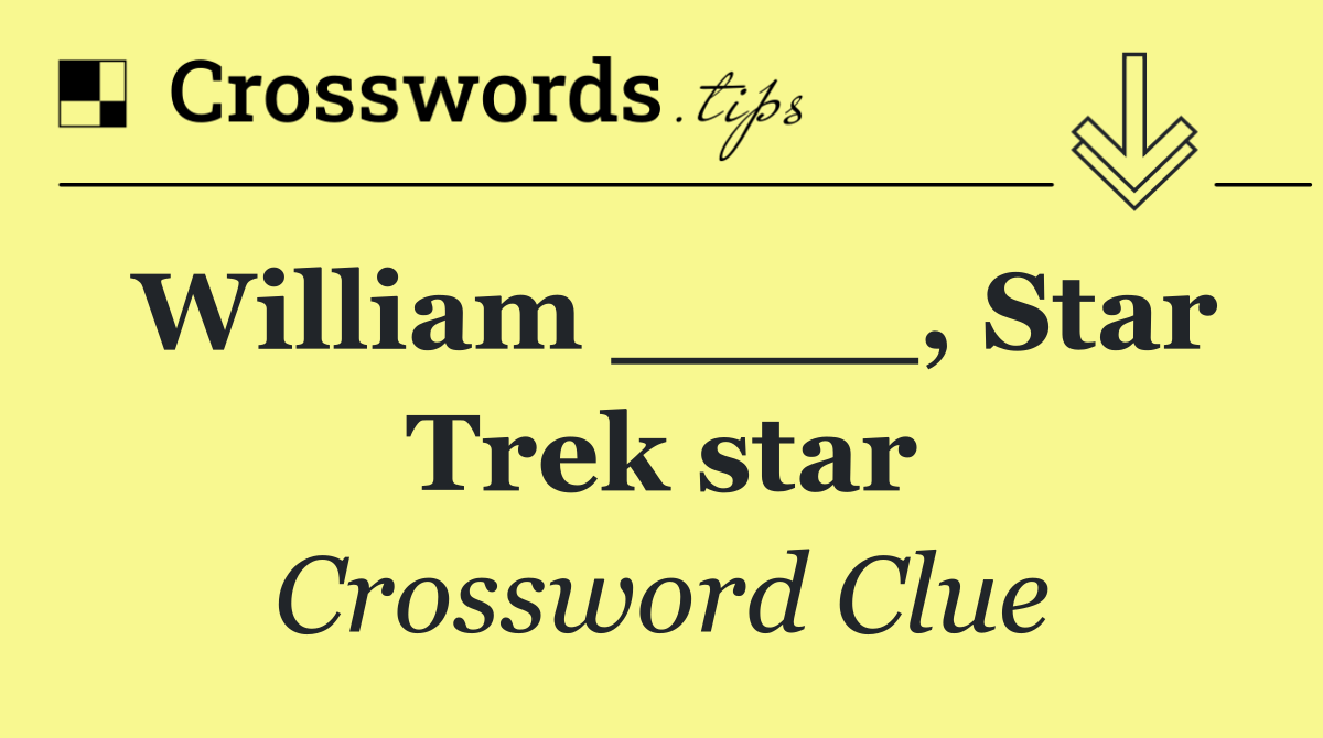 William ____, Star Trek star