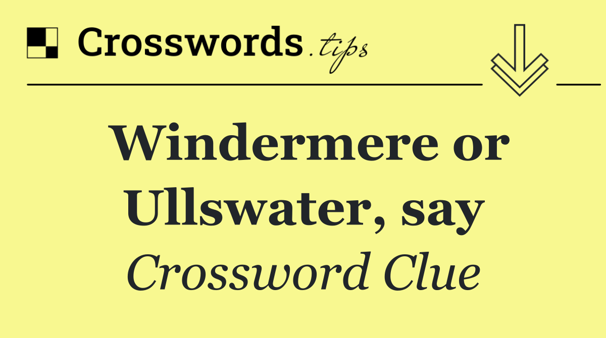 Windermere or Ullswater, say