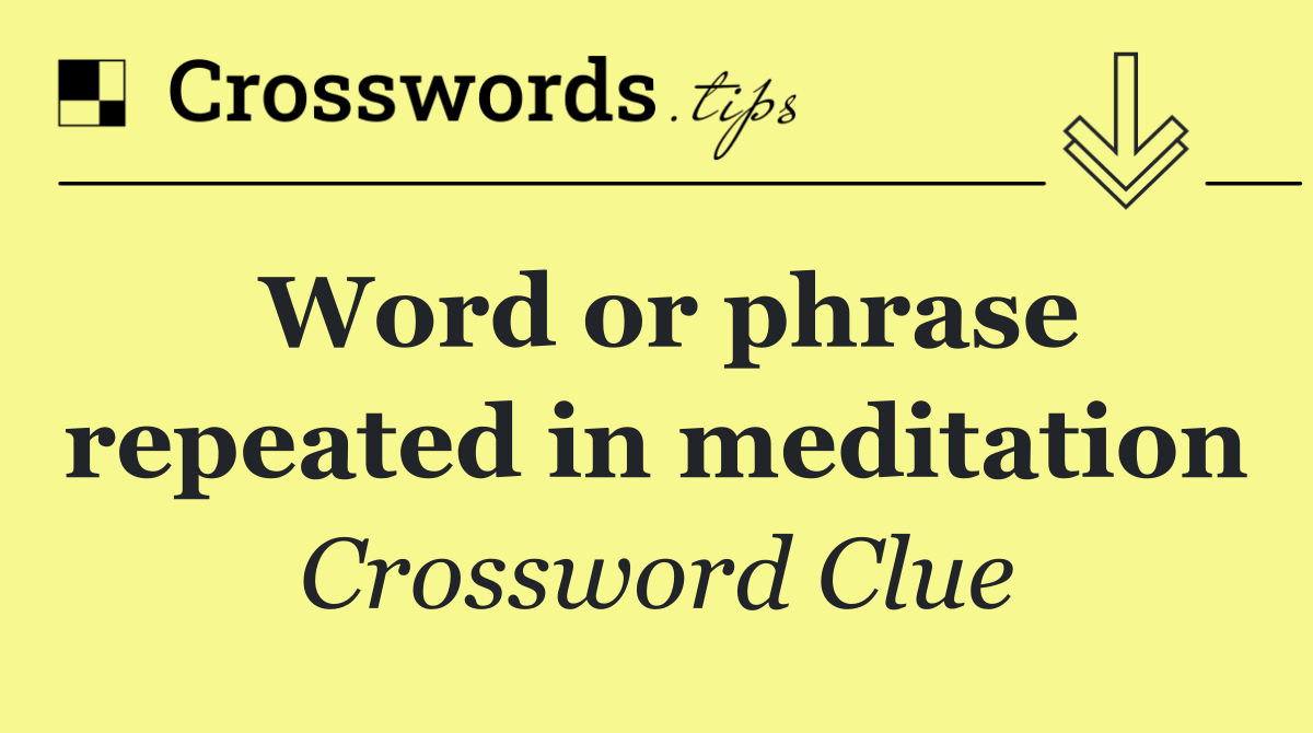 Word or phrase repeated in meditation