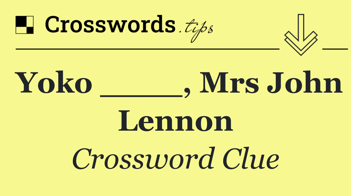 Yoko ____, Mrs John Lennon