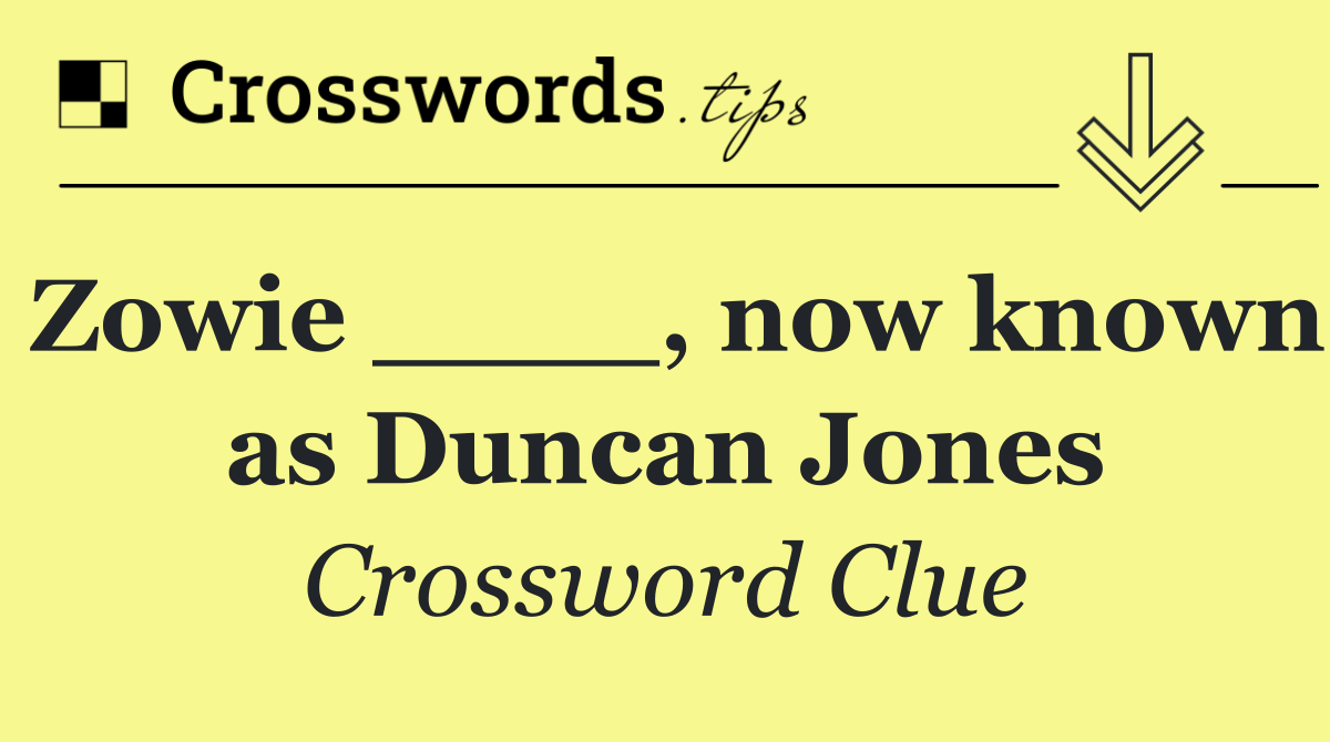 Zowie ____, now known as Duncan Jones