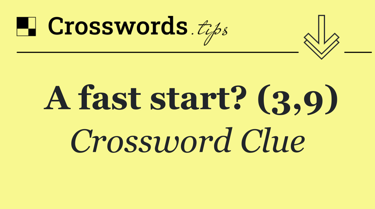 A fast start? (3,9)