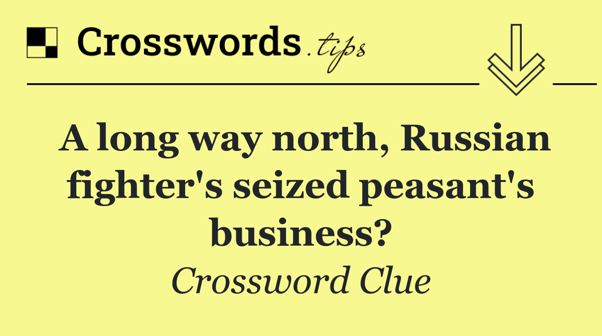 A long way north, Russian fighter's seized peasant's business?