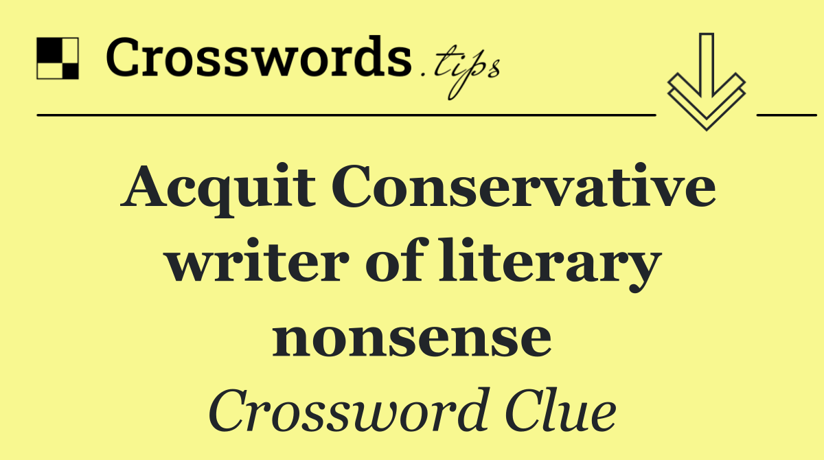 Acquit Conservative writer of literary nonsense