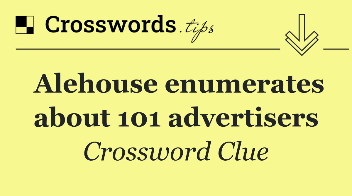 Alehouse enumerates about 101 advertisers