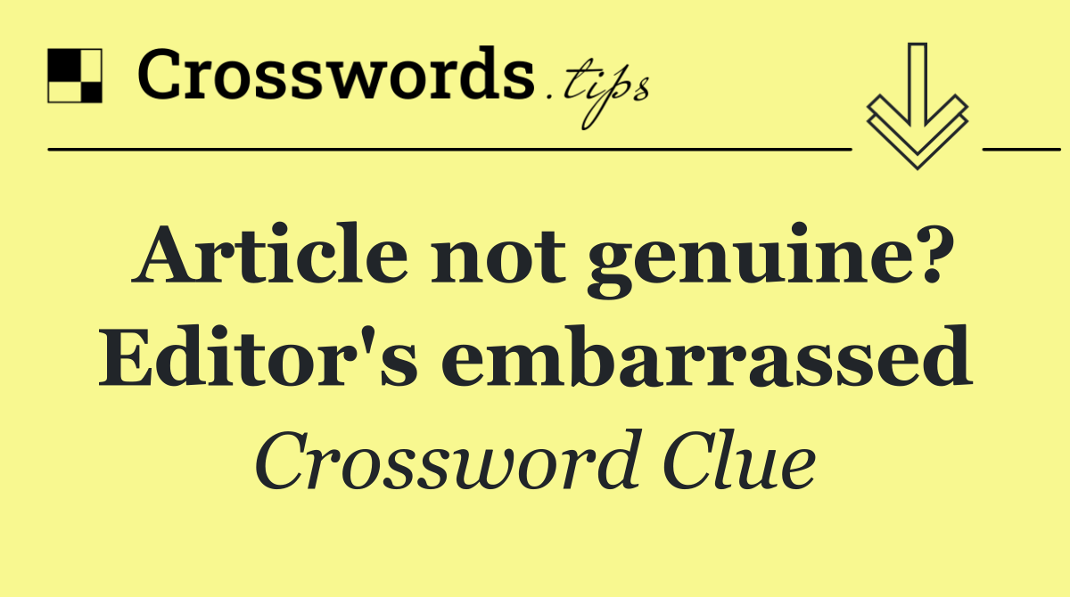 Article not genuine? Editor's embarrassed