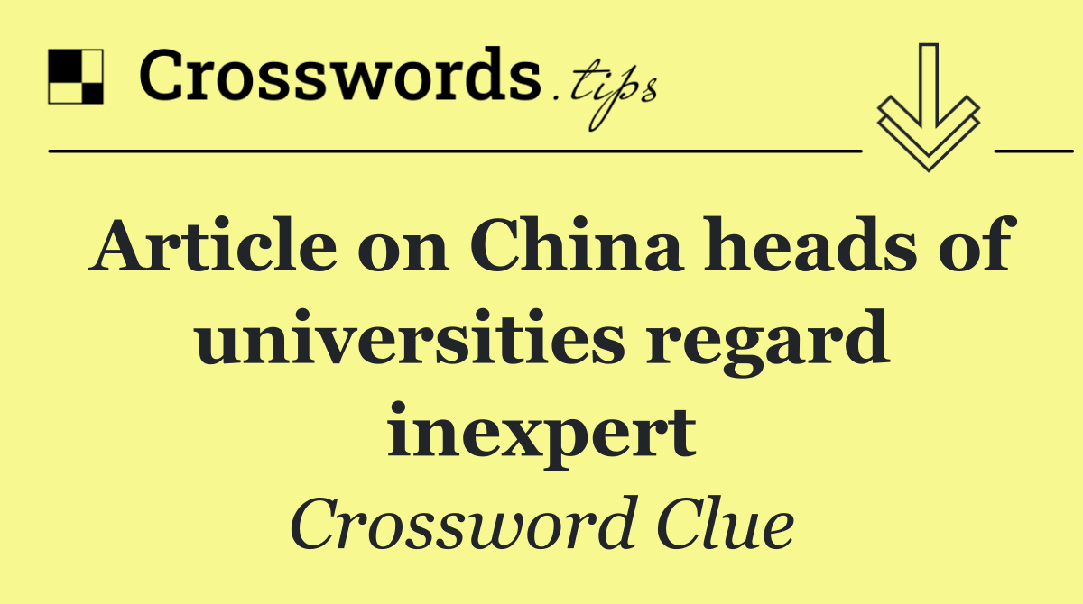 Article on China heads of universities regard inexpert