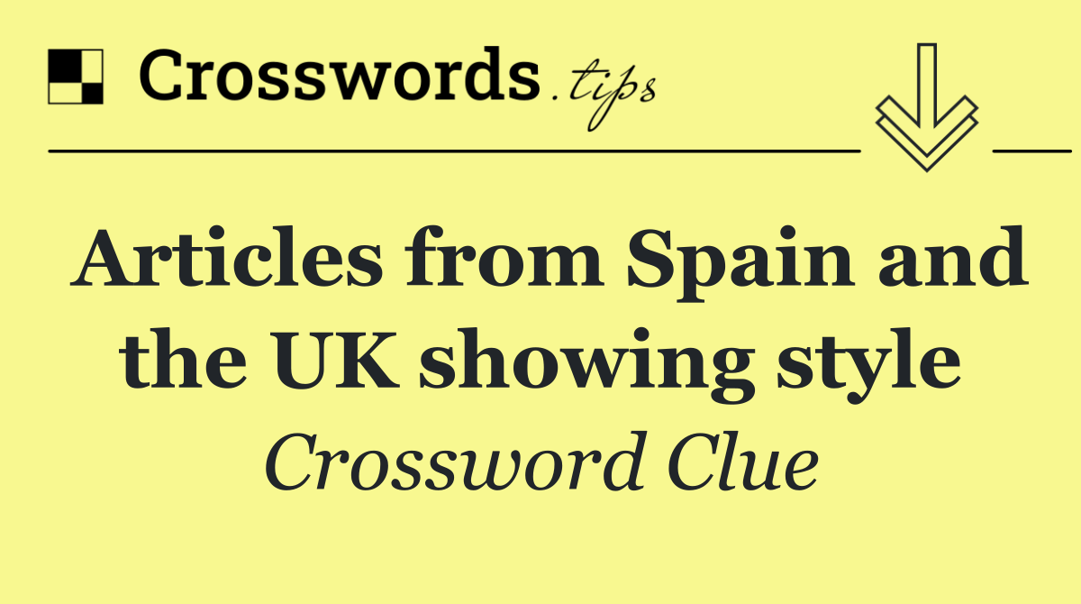 Articles from Spain and the UK showing style