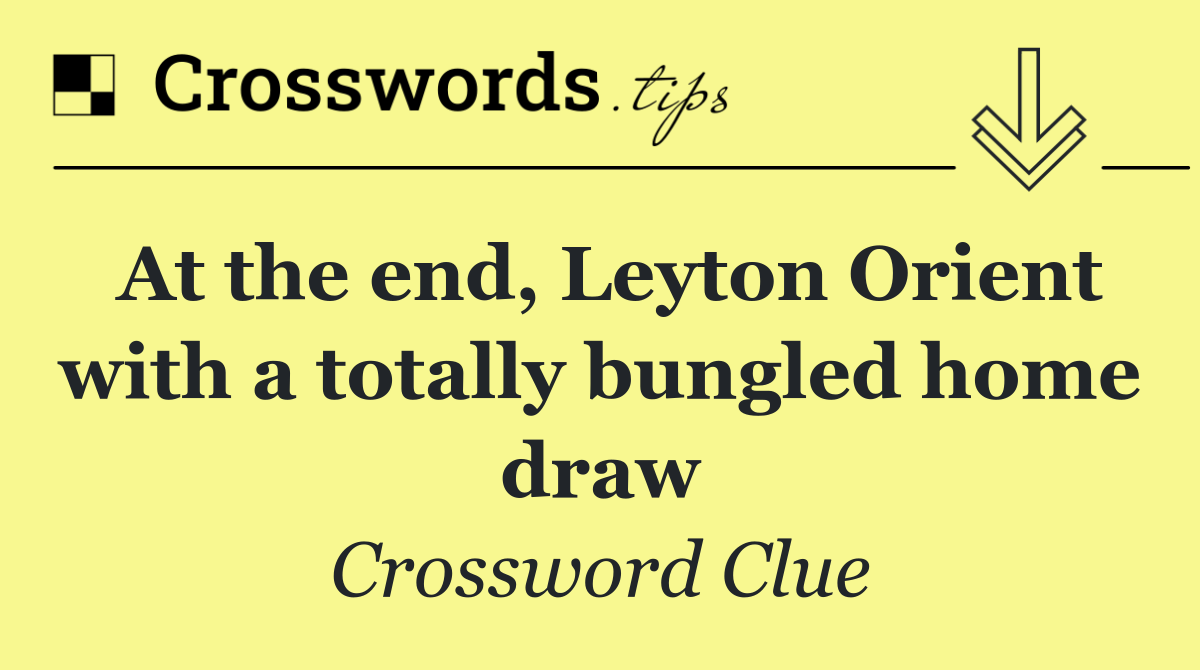 At the end, Leyton Orient with a totally bungled home draw