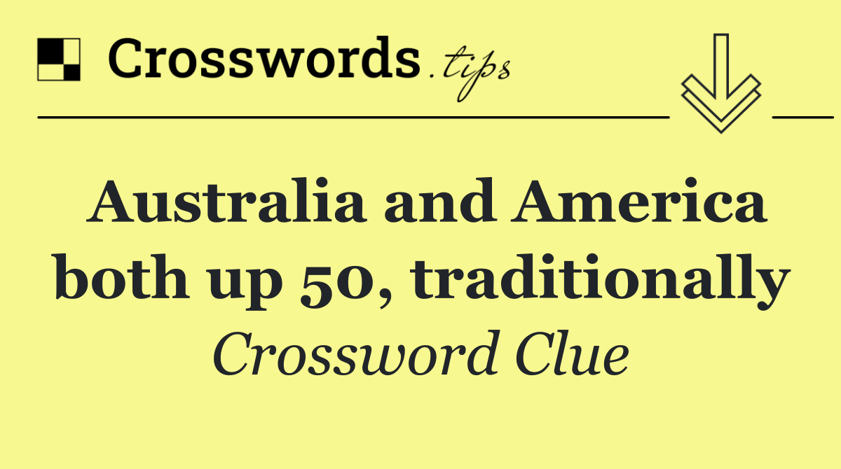 Australia and America both up 50, traditionally