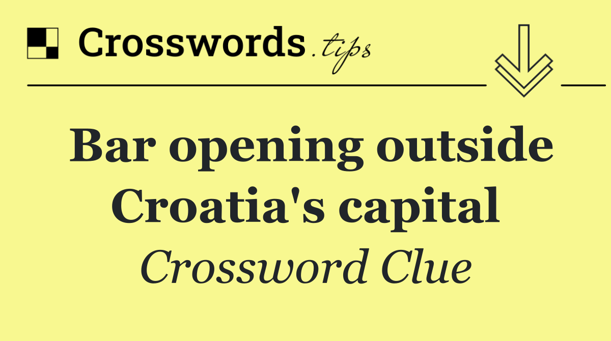 Bar opening outside Croatia's capital