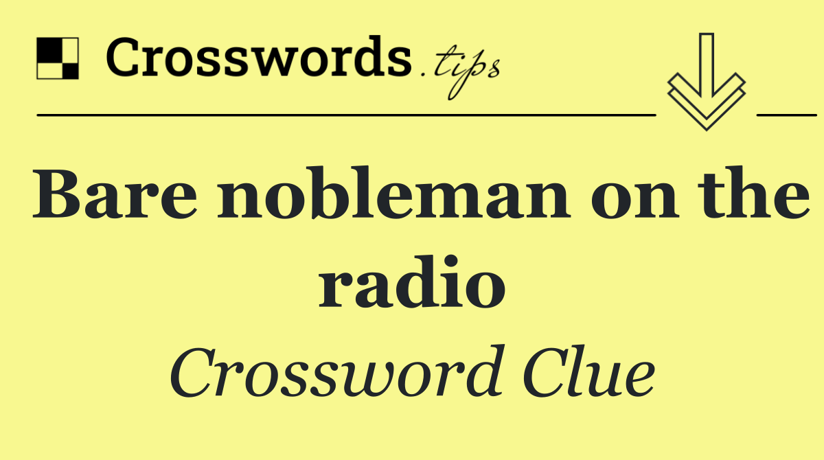 Bare nobleman on the radio