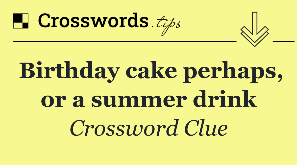 Birthday cake perhaps, or a summer drink