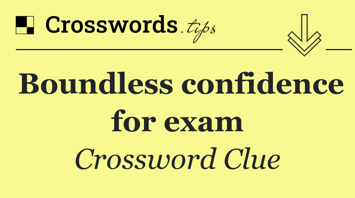 Boundless confidence for exam