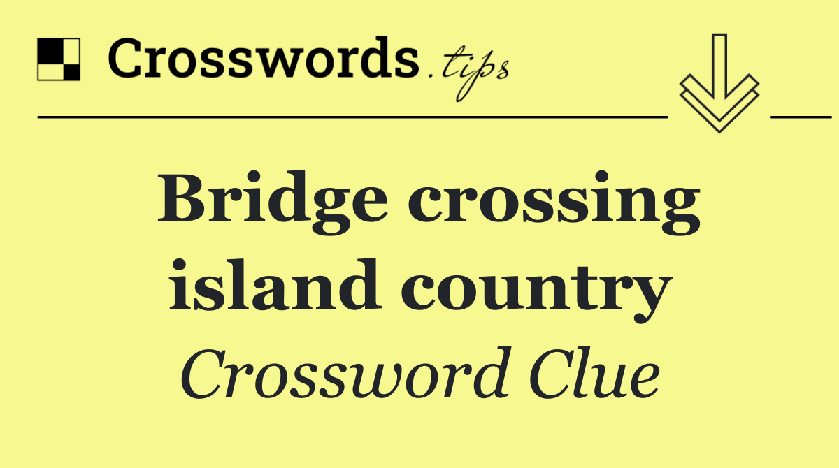 Bridge crossing island country