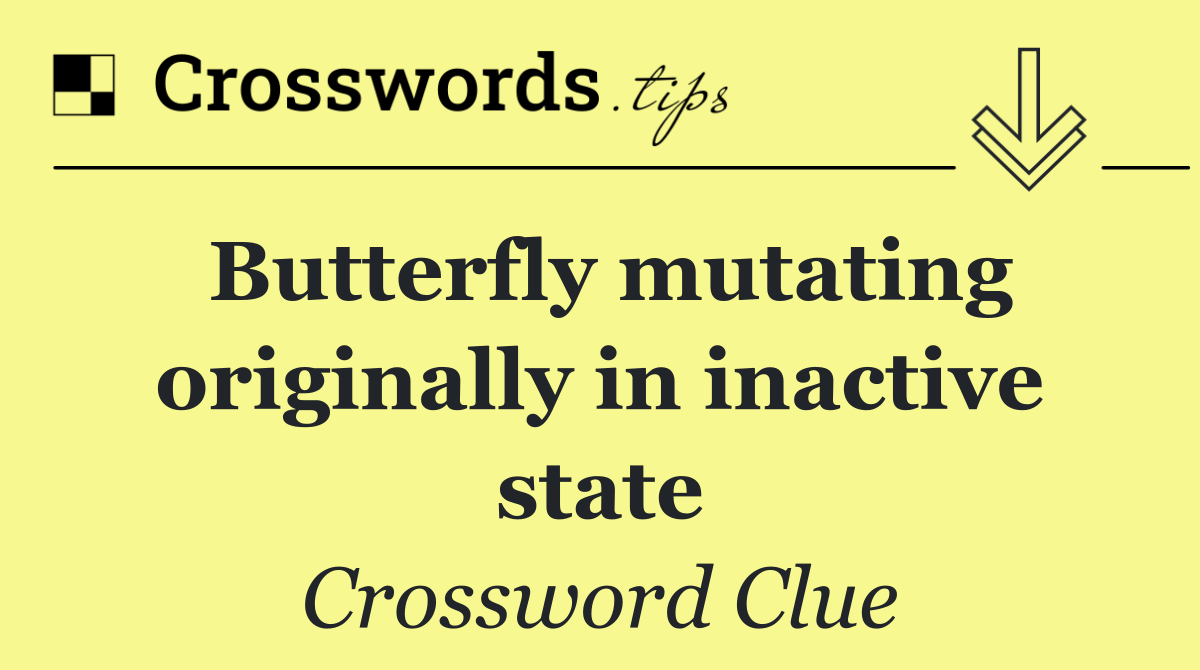 Butterfly mutating originally in inactive state