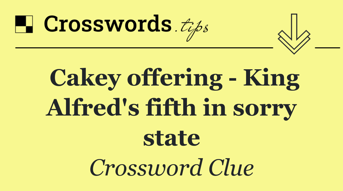 Cakey offering   King Alfred's fifth in sorry state