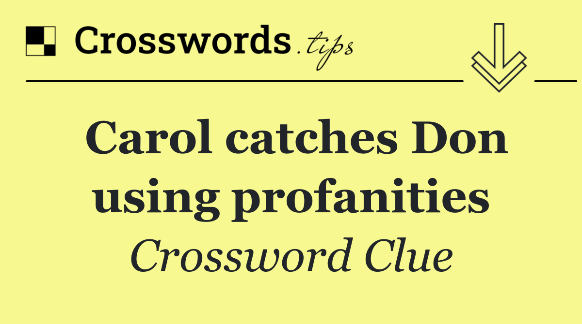 Carol catches Don using profanities