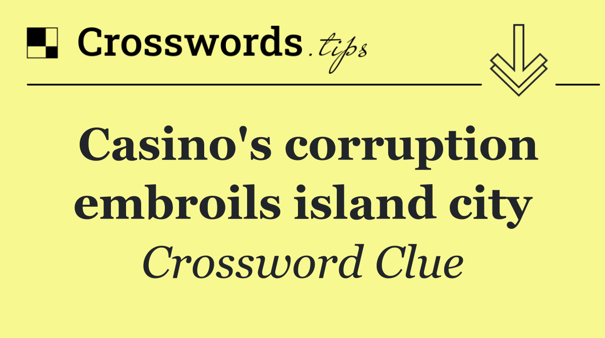 Casino's corruption embroils island city