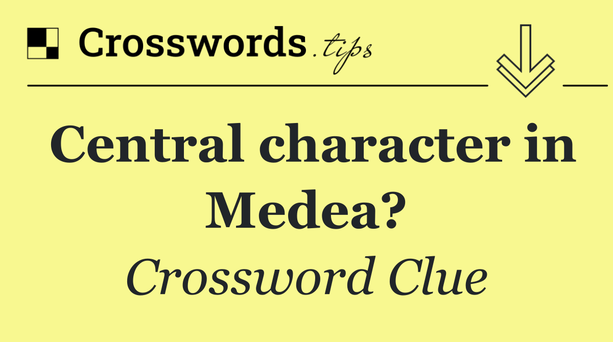 Central character in Medea?