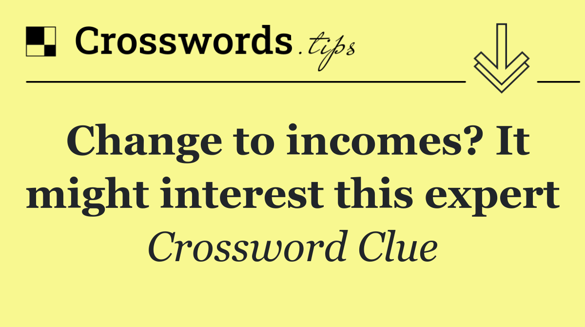 Change to incomes? It might interest this expert