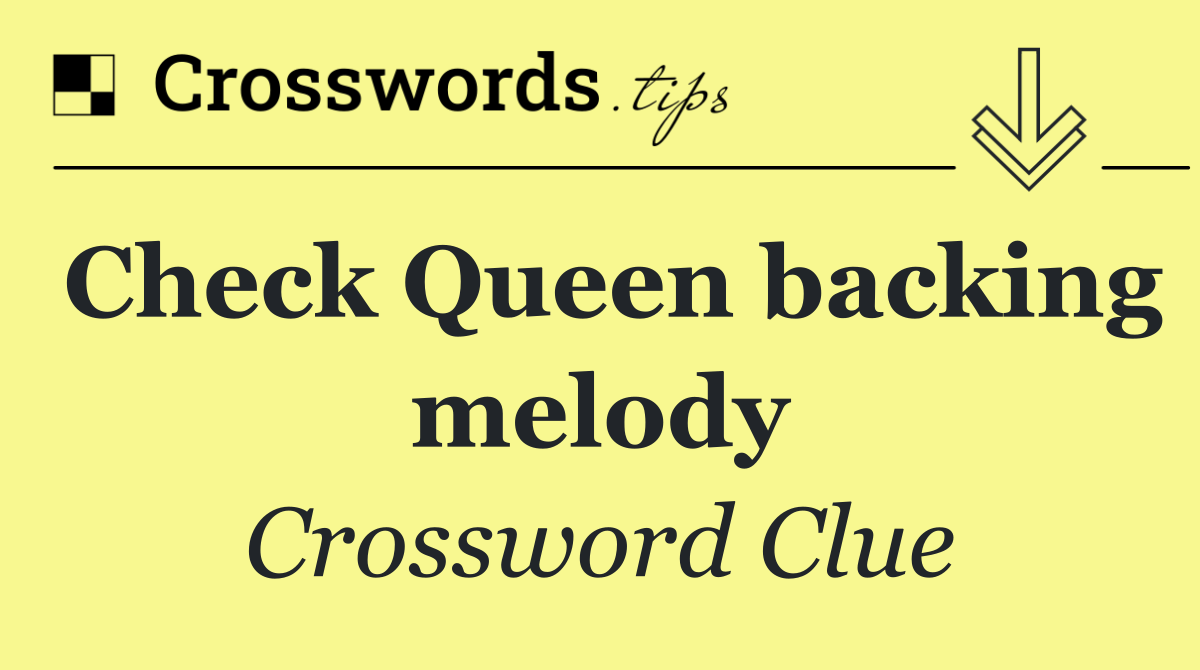 Check Queen backing melody