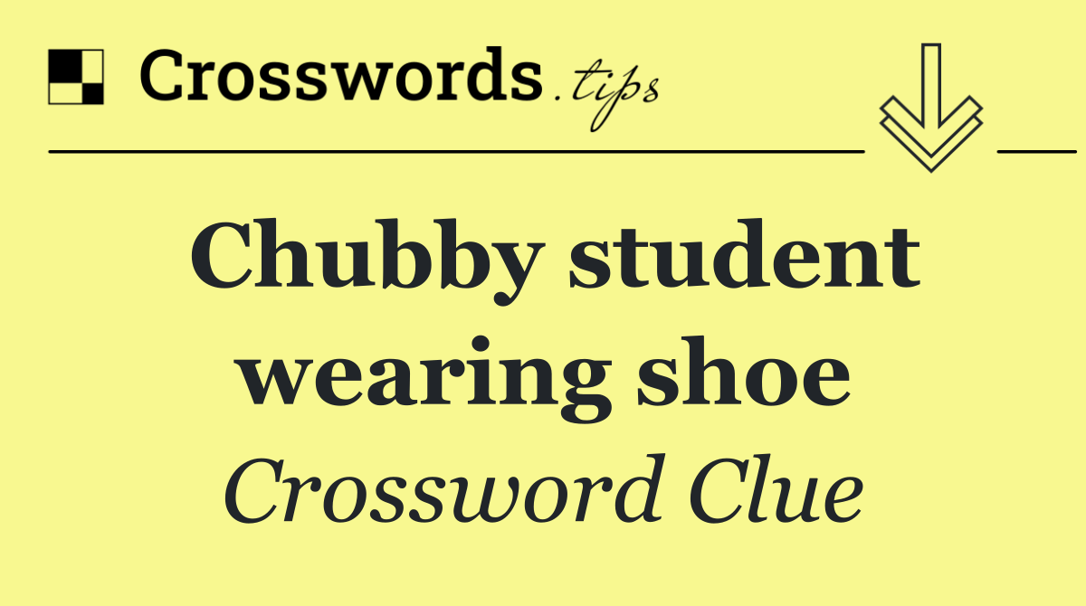 Chubby student wearing shoe