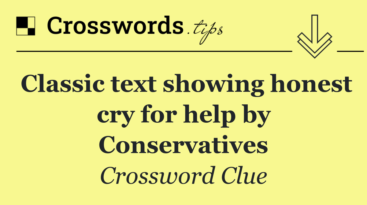 Classic text showing honest cry for help by Conservatives