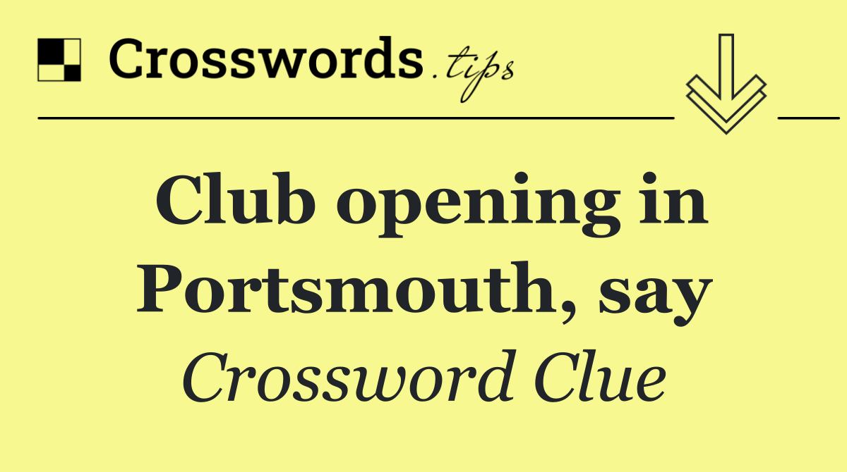 Club opening in Portsmouth, say