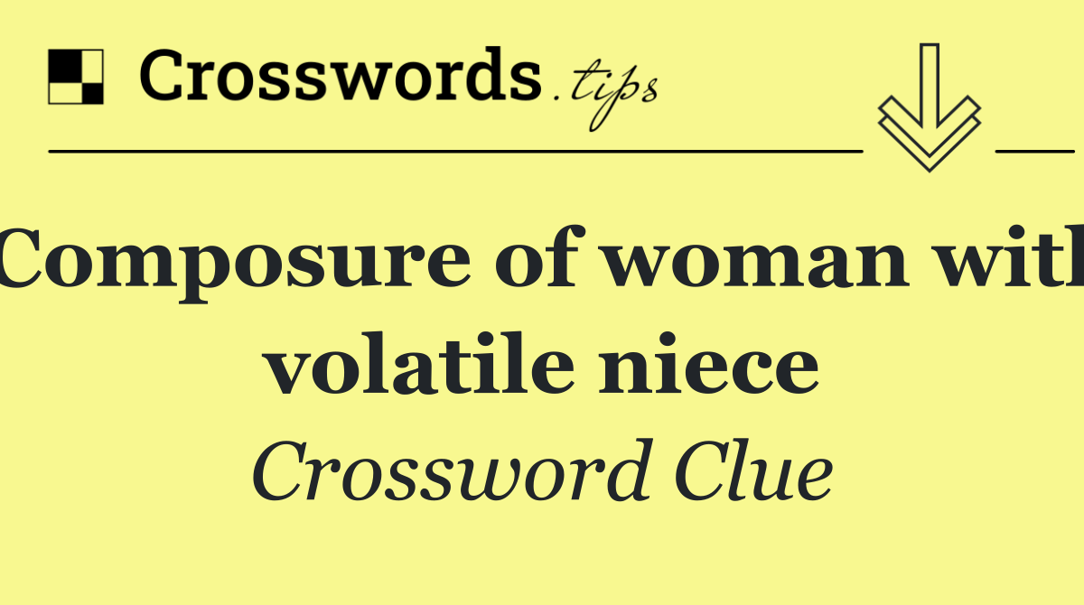 Composure of woman with volatile niece