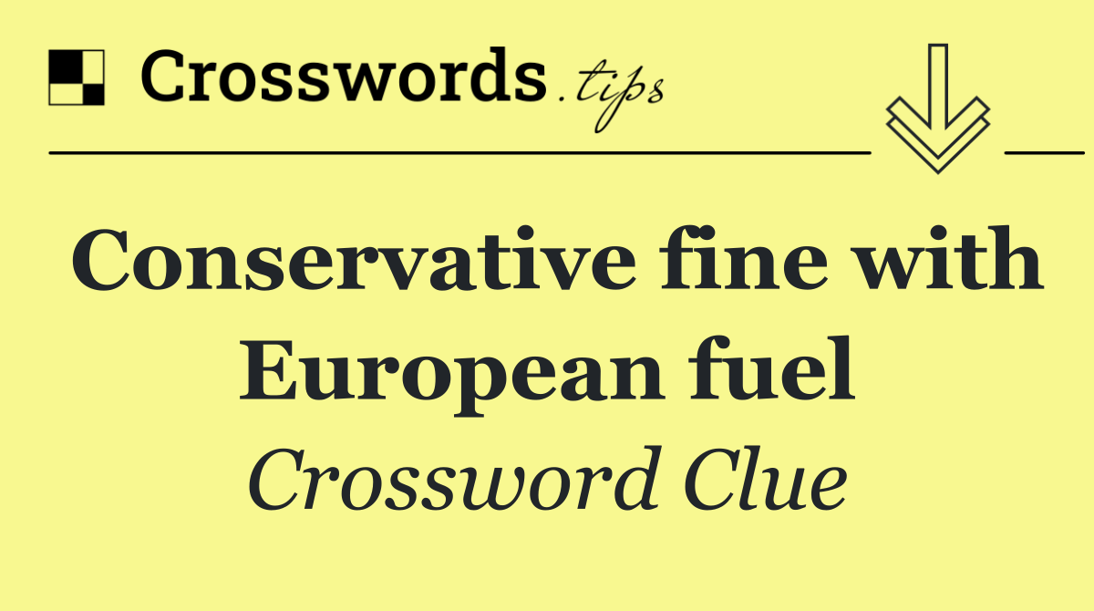 Conservative fine with European fuel