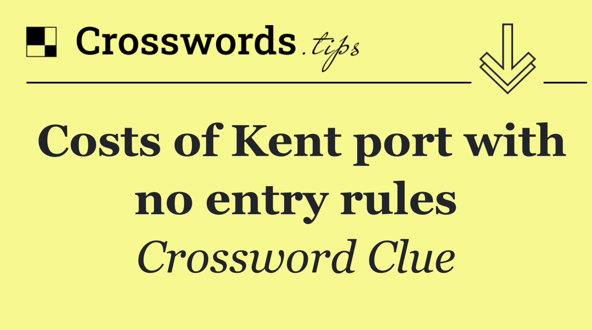 Costs of Kent port with no entry rules