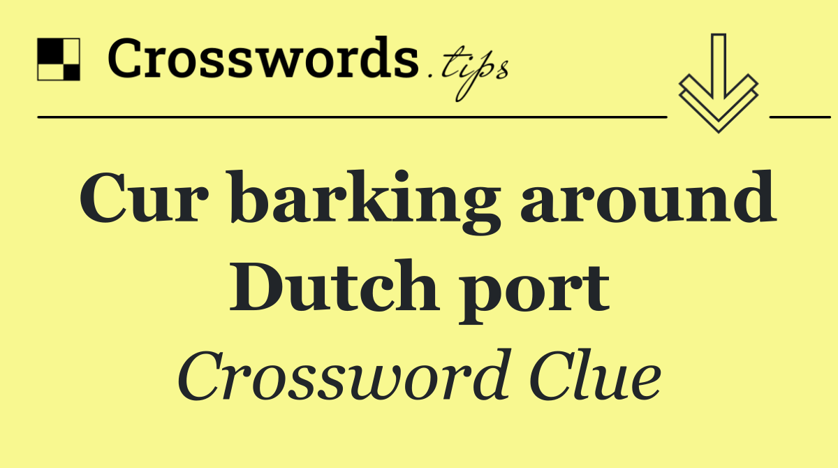 Cur barking around Dutch port