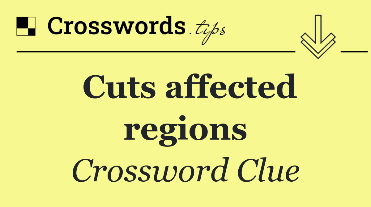 Cuts affected regions