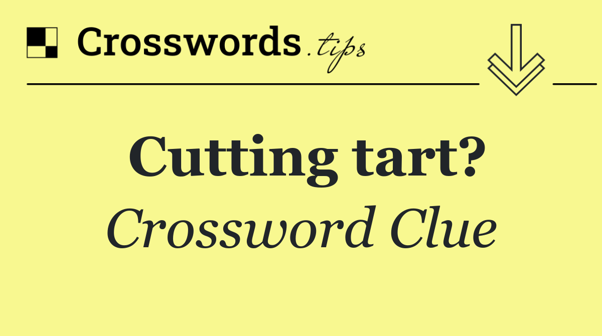 Cutting tart?