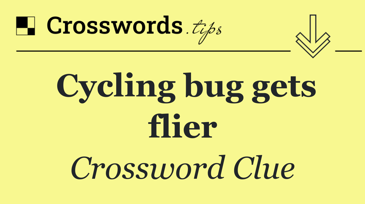 Cycling bug gets flier