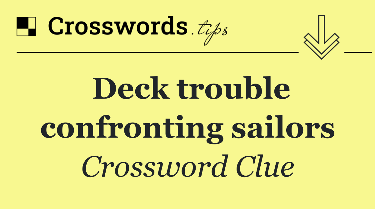 Deck trouble confronting sailors