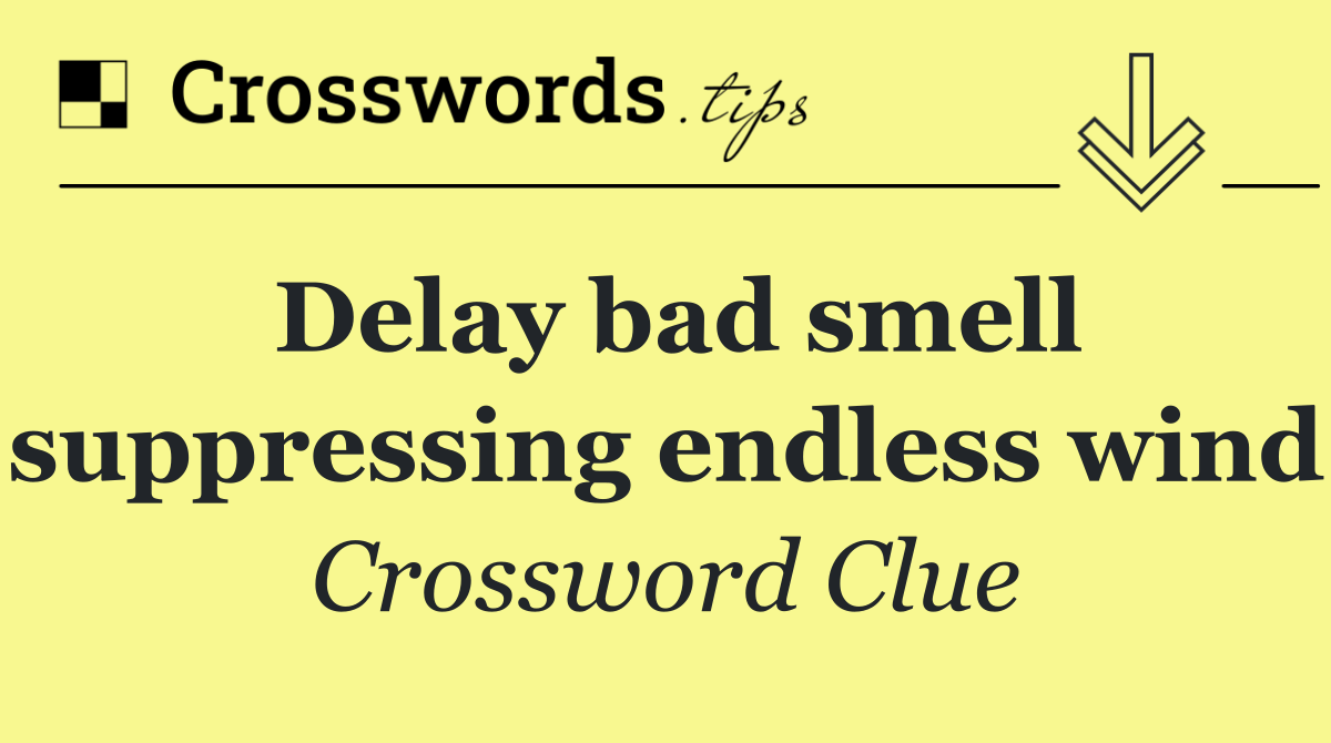 Delay bad smell suppressing endless wind